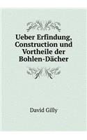 Ueber Erfindung, Construction und Vortheile der Bohlen-Dächer: (German)
