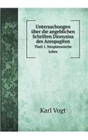 Untersuchungen Über Die Angeblichen Schriften Dionysius Des Areopagiten Theil 1. Neoplatonische Lehre