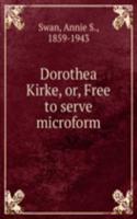 DOROTHEA KIRKE OR FREE TO SERVE MICROFO