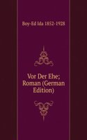 Vor Der Ehe; Roman (German Edition)