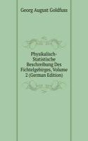 Physikalisch-Statistische Beschreibung Des Fichtelgebirges, Volume 2 (German Edition)