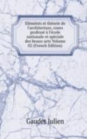 Elements et theorie de l'architecture, cours professe a l'ecole nationale et speciale des beaux-arts Volume 02 (French Edition)