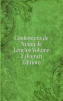 Confessions de Ninon de Lenclos Volume 1 (French Edition)