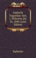 Sophoclis Tragoediae: Sect. 1. Philocteta (Ed. 3A, 1848) (Latin Edition)