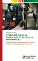 O Papel da Ferrovia na Configuração do Território de Barra Mansa-RJ