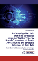 investigation into branding strategies implemented by Trinergy Brand Connectors of South Africa during the strategic takeover of Zain Tele