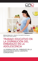 Trabajo Educativo En La Disminución del Embarazo En La Adolescencia
