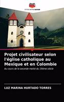 Projet civilisateur selon l'église catholique au Mexique et en Colombie