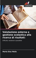 Valutazione esterna e gestione scolastica alla ricerca di risultati