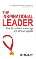  The Inspirational Leader (How To Motivate, Encourage & Achieve Success)