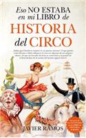 Eso No Estaba En Mi Libro de Historia del Circo