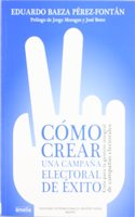 Como crear una campana electoral de exito (Yumelia) (Spanish Edition)