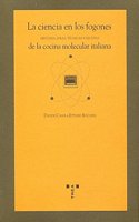 La ciencia en los fogones. Historia, tecnicas y recetas de la cocina molecular italiana