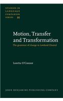 Motion, Transfer and Transformation: The grammar of change in Lowland Chontal(95 Studies in Language Companion Series)