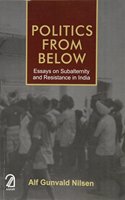 Politics from below: Essays on subalternity and resistance in India