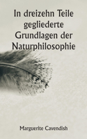 In dreizehn Teile gegliederte Grundlagen der Naturphilosophie; Die zweite Ausgabe, stark verändert gegenüber der ersten, die unter dem Namen 