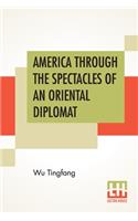 America Through The Spectacles Of An Oriental Diplomat