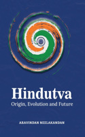 Hindutva : Origin Evolution and Future