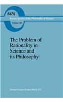 The Problem of Rationality in Science and its Philosophy