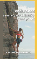 L'endurance Le secret pour atteindre vos objectifs