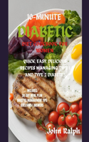 10-Minute Diabetic Diet Cookbook for Women: Quick, Easy, Delicious Recipes for Managing Type 1 and Type 2 Diabetes