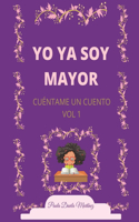 Yo YA Soy Mayor: Cuéntame Un Cuento Vol 1(1 Cuéntame un Cuento)
