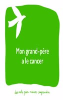 Mon grand-père a le cancer