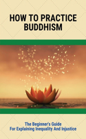 How To Practice Buddhism