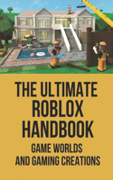 The Ultimate Roblox Handbook: Game Worlds And Gaming Creations: Roblox Books To Read