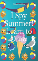 I Spy Summer! Learn to Draw