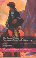 The Works of Robert Louis Stevenson - Swanston Edition Vol. 13: Large Print