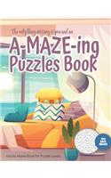 only thing missing is you and an A-MAZE-ING Puzzles Book - Adults Mazes Book for Puzzle Lovers - 100 easy Mazes