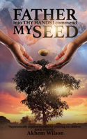 Father Into Thy Hands I Commend My Seed