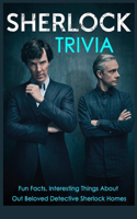 Sherlock Trivia: Fun Facts, Interesting Things About Out Beloved Detective Sherlock Homes