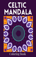Celtic Mandala Coloring Book: An Adult Colouring Pages, Creative Mandalas Designs For Stress Relief And Relaxation