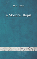 A Modern Utopia: (Aberdeen Classics Collection)