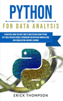Python for Data Analysis: A Practical Guide You Can't Miss to Master Data Using Python. Key Tools for Data Science, Introducing You Into Data Manipulation, Data Visualization