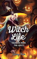 Witch Life Coloring book for Adults: An Adult Featuring Coloring Book with Cute Beautiful Witches, Magical Fantasy Girls, Adorable Gothic Scenes, and Spooky Halloween Activity for Stres