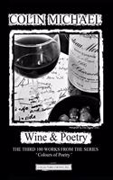 Wine & Poetry: The third 100 works from the series 'colours of Poetry'(21 Colours of Poetry by Colin Michael)