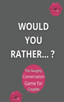 Would you rather...? The Naughty Conversation Game for Couples