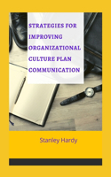 Strategies for improving organizational culture plan communication