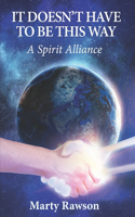 It Doesn't Have To Be This Way: A Spirit Alliance