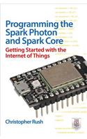 Programming the Photon: Getting Started with the Internet of Things