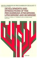 Developments and Interactions of the Precambrian Atmosphere, Lithosphere and Biosphere