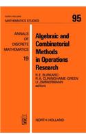 Algebraic and Combinatorial Methods in Operations Research
