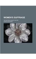 Women's Suffrage; The Reform Against Nature