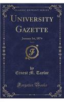 University Gazette, Vol. 1: January 1st, 1874 (Classic Reprint)