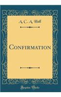 Confirmation (Classic Reprint)