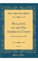 Bulletin of the Pan American Union, Vol. 71: January-December 1937 (Classic Reprint)
