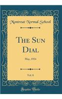 The Sun Dial, Vol. 8: May, 1934 (Classic Reprint)